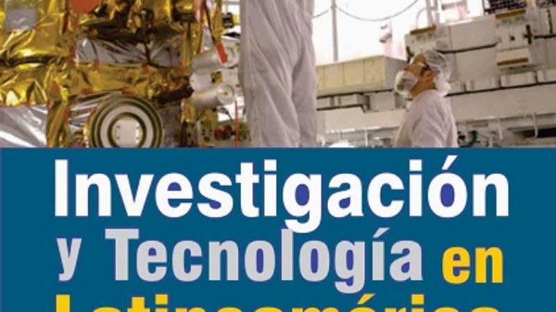 Se presenta hoy el libro “Investigación y Tecnología en Latinoamérica”