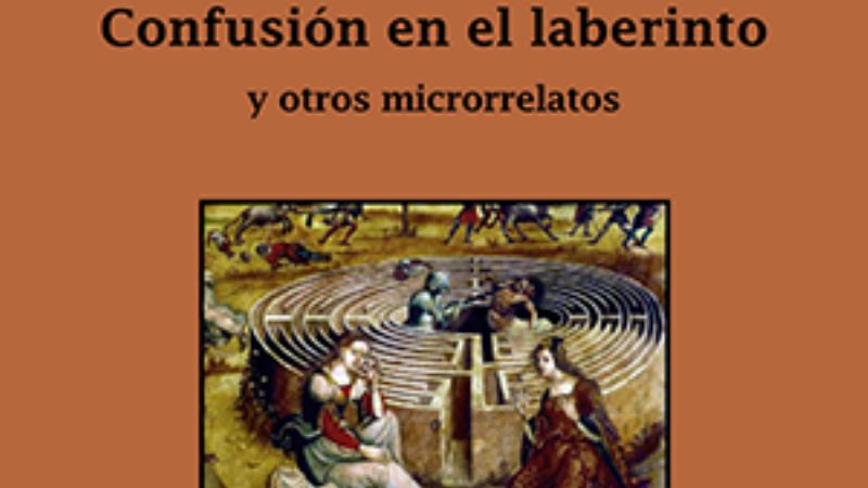 Presentación de libro  “Confusión en el laberinto y otros microrelatos”