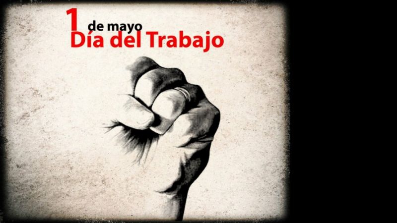 “1ro. de Mayo, Día del Trabajador”, la lucha continúa