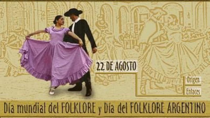 22 de agosto: Día Mundial del Folklore y Día del Folklore Argentino