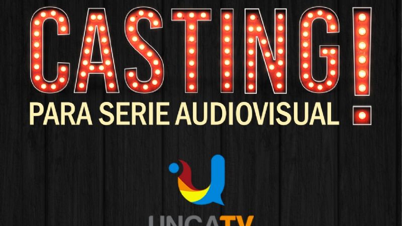 La UNCA TV hace un casting buscando actores