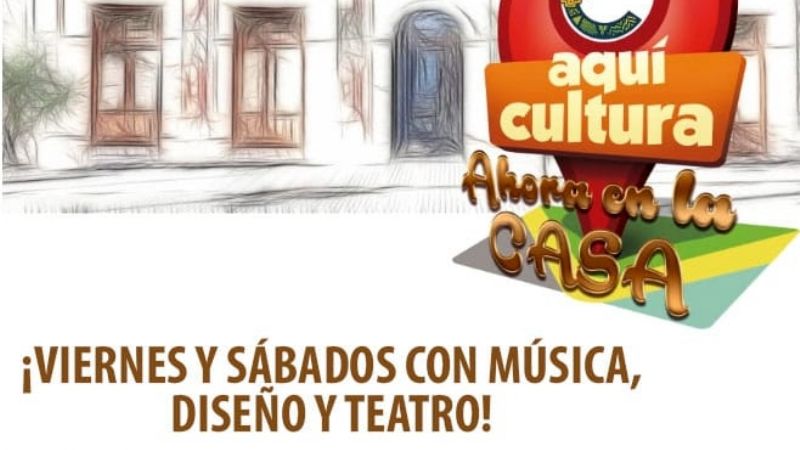 Llega el ciclo “Aquí Cultura - ahora en la Casa”