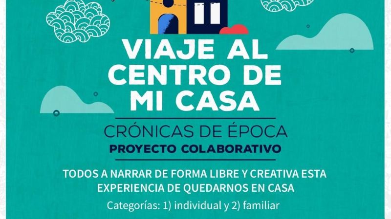 “Viaje al Centro de Mi Casa”, para narrar la experiencia de quedarnos en casa