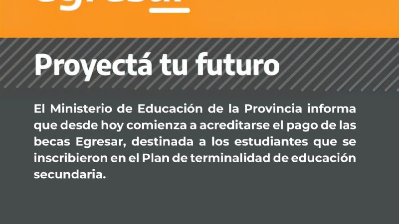 Arrancó el pago de las becas EGRESAR