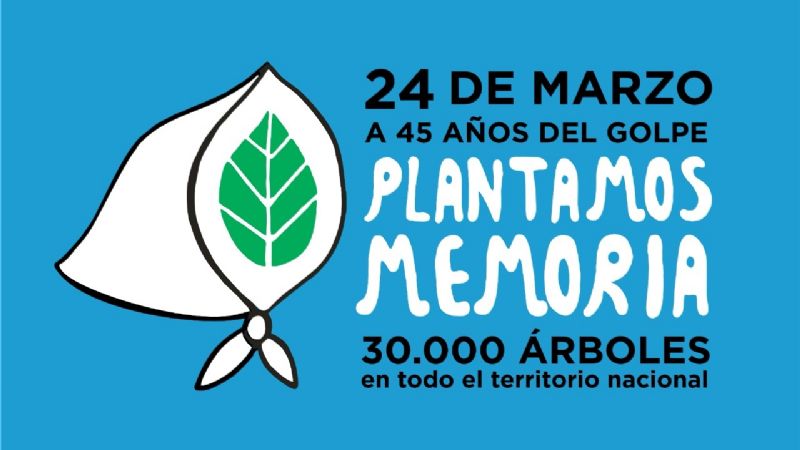 Campaña “A 45 años del golpe genocida, plantamos Memoria”