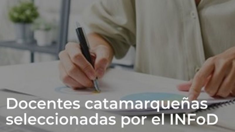Proyectos de docentes catamarqueñas seleccionados por el INFD
