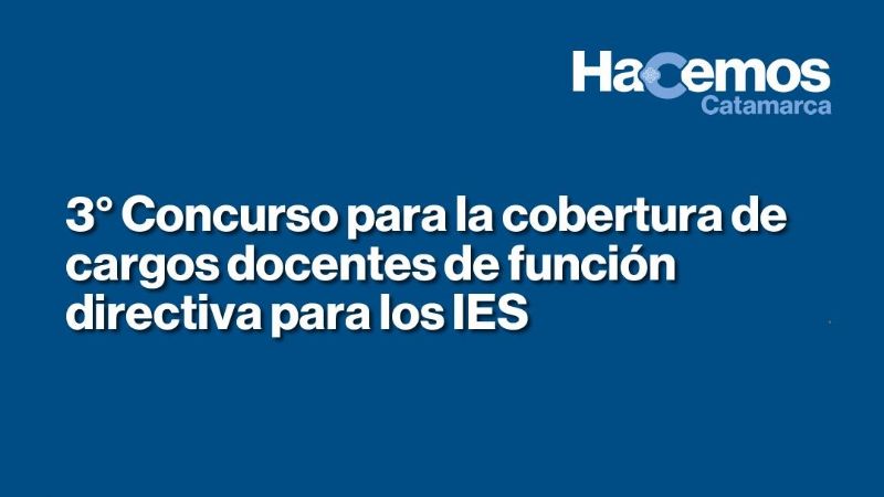 3° Concurso para la cobertura de cargos docentes de función directiva para los IES