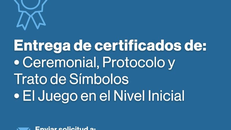 Entrega de certificados de “Ceremonial, Protocolo y Trato de Símbolos Patrios” y “El Juego en el Nivel Inicial”