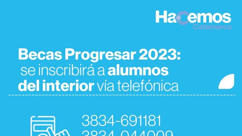 Becas Progresar 2023: se inscribirá a alumnos del interior vía telefónica