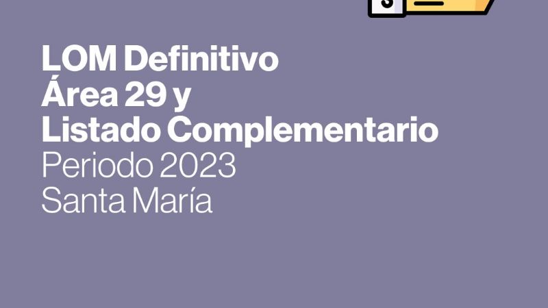 LOM Definitivo, Área 29 y Listado Complementario periodo 2023 para Santa María