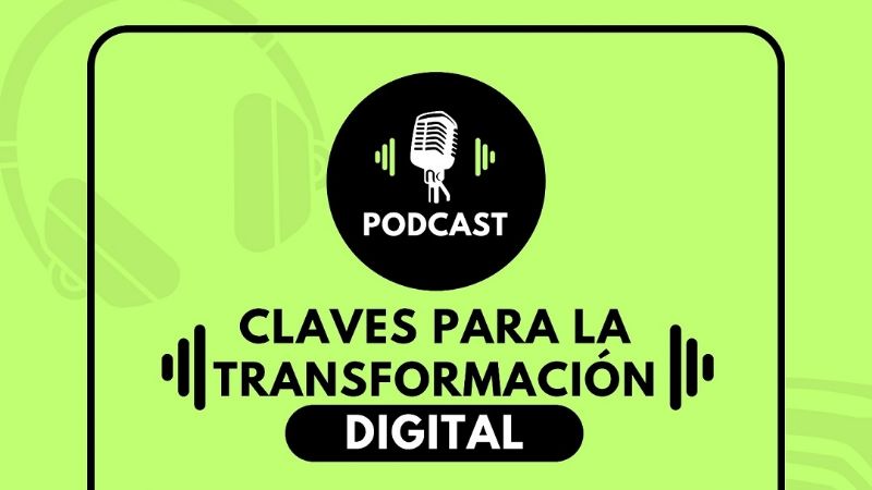 Lanzan la serie de podcast "Claves para la transformación digital"