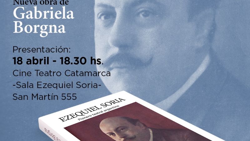 Presentan el libro “Ezequiel Soria -  Pionero teatral argentino”