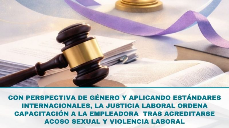Ordenan capacitación nacional a empleadora tras acreditarse acoso sexual y violencia laboral